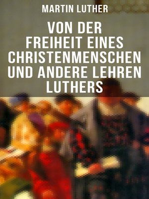 cover image of Von der Freiheit eines Christenmenschen und andere Lehren Luthers